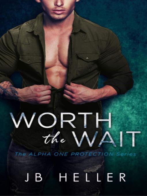 Title details for Worth the Wait by JB HELLER - Available